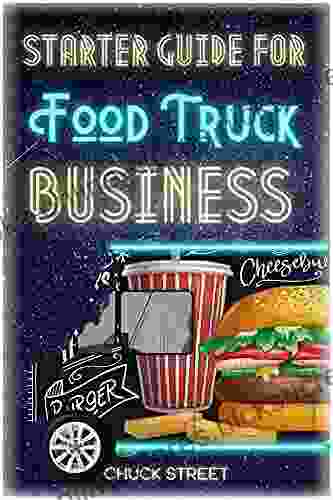 Starter Guide For Food Truck Business: Key Elements To Know Business Plan Profitability And Strategies (Food Truck Business And Restaurants 2)