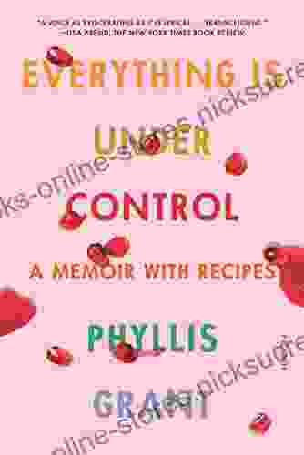 Everything Is Under Control: A Memoir With Recipes