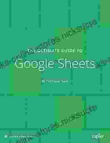 The Ultimate Guide to Google Sheets: Everything you need to build powerful spreadsheet workflows in Google Sheets (Zapier App Guides 7)