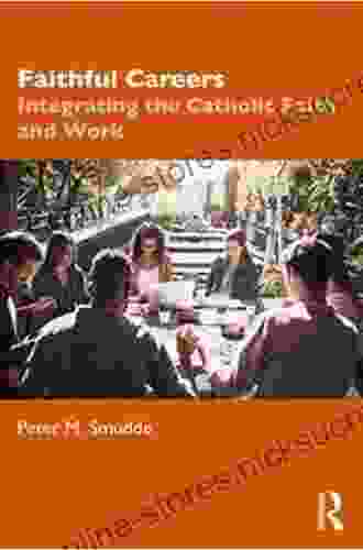 Faithful Careers: Integrating the Catholic Faith and Work