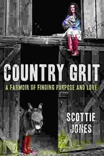 Country Grit: A Farmoir Of Finding Purpose And Love