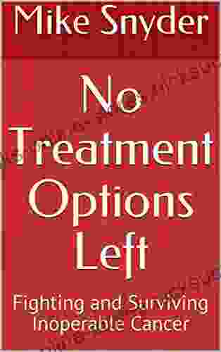 No Treatment Options Left: Fighting and Surviving Inoperable Cancer