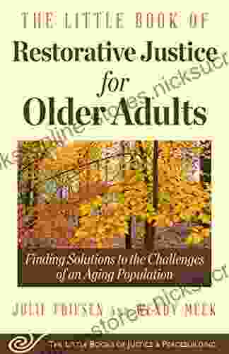 The Little of Restorative Justice for Older Adults: Finding Solutions to the Challenges of an Aging Population (Justice and Peacebuilding)