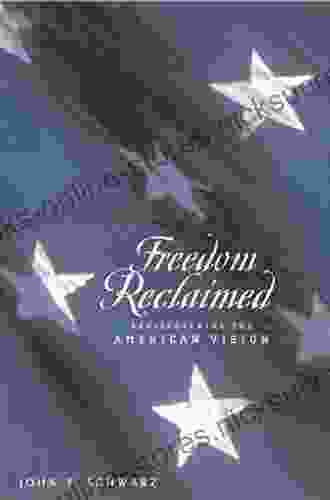 Freedom Reclaimed: Rediscovering the American Vision