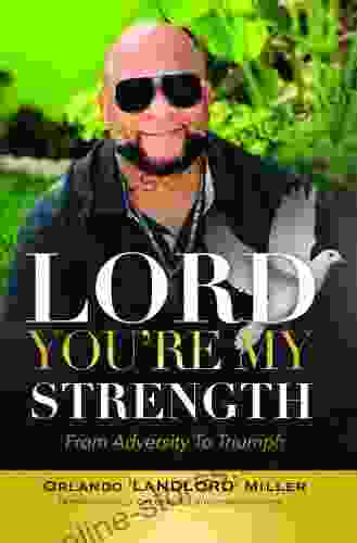 LORD You Re My Strength: From Adversity To Triumph