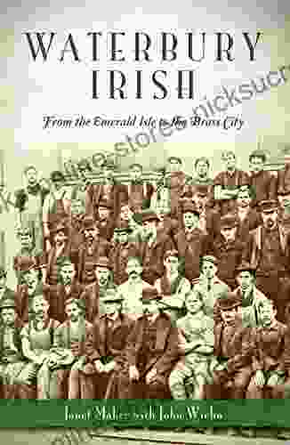 Waterbury Irish: From The Emerald Isle To The Brass City (American Heritage)