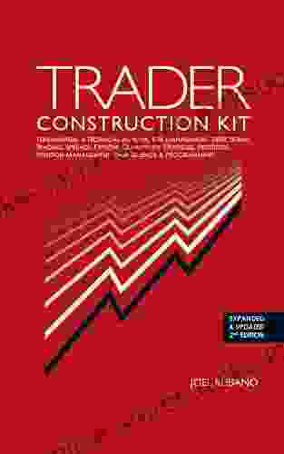 Trader Construction Kit: Fundamental Technical Analysis Risk Management Directional Trading Spreads Options Quantitative Strategies Execution Position Management Data Science Programming