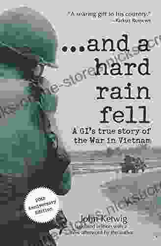 And A Hard Rain Fell: A GI S True Story Of The War In Vietnam