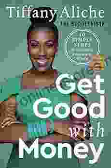 Get Good With Money: Ten Simple Steps To Becoming Financially Whole