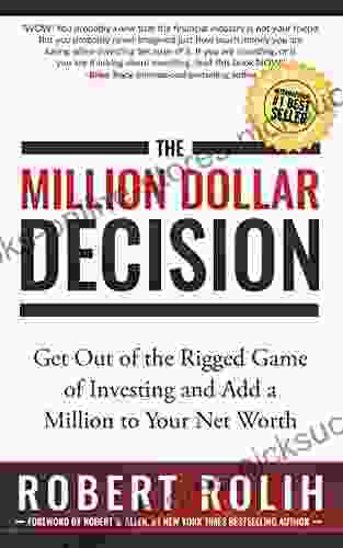 The Million Dollar Decision: Get Out of the Rigged Game of Investing and Add a Million to Your Net Worth