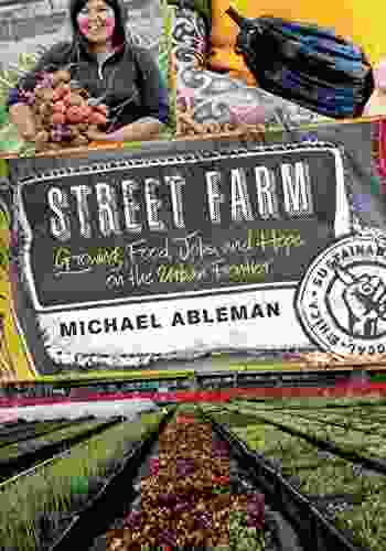 Street Farm: Growing Food Jobs and Hope on the Urban Frontier