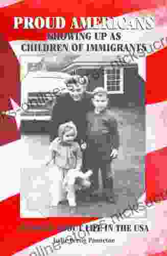 PROUD AMERICANS: GROWING UP AS CHILDREN OF IMMIGRANTS