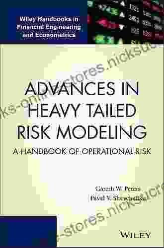 Advances In Heavy Tailed Risk Modeling: A Handbook Of Operational Risk (Wiley Handbooks In Financial Engineering And Econometrics)