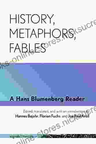 History Metaphors Fables: A Hans Blumenberg Reader (signale TRANSFER: German Thought In Translation)