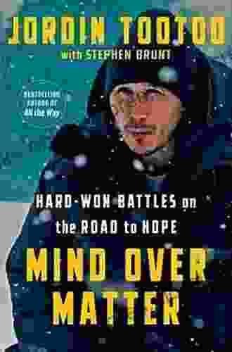 Mind Over Matter: Hard Won Battles on the Path to Hope