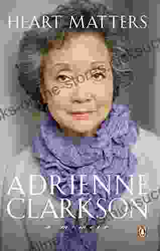 Heart Matters: A Memoir Adrienne Clarkson