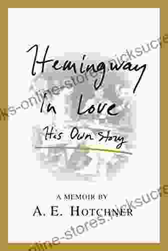 Hemingway In Love: His Own Story