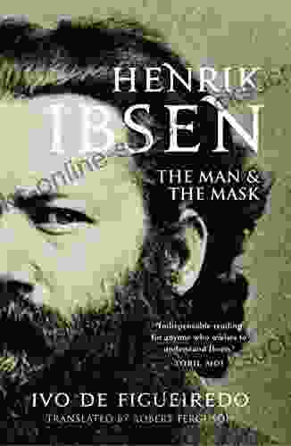 Henrik Ibsen: The Man and the Mask