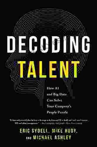 Decoding Talent: How AI And Big Data Can Solve Your Company S People Puzzle