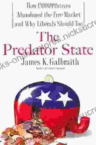 The Predator State: How Conservatives Abandoned The Free Market And Why Liberals Should Too