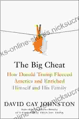 The Big Cheat: How Donald Trump Fleeced America And Enriched Himself And His Family