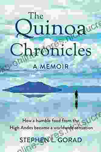 The Quinoa Chronicles: How a humble food from the High Andes became a worldwide sensation