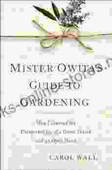 Mister Owita s Guide to Gardening: How I Learned the Unexpected Joy of a Green Thumb and an Open Heart