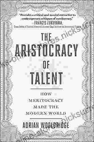 The Aristocracy Of Talent: How Meritocracy Made The Modern World