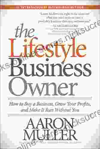 The Lifestyle Business Owner: How to Buy a Business Grow Your Profits and Make It Run Without You