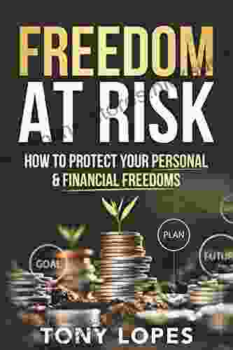 Freedom At Risk: How To Protect Your Personal Financial Freedoms