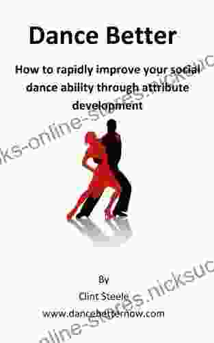 Dance Better: How to rapidly improve your social dance ability through attribute development