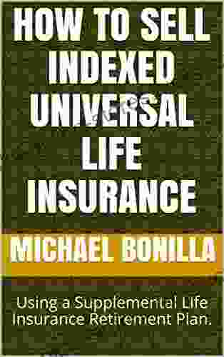 How to Sell Indexed Universal Life Insurance: Using a Supplemental Life Insurance Retirement Plan (Life Insurance Sales 1)