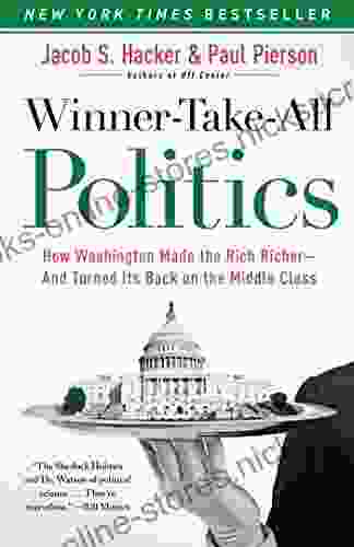 Winner Take All Politics: How Washington Made the Rich Richer and Turned Its Back on the Middle Class