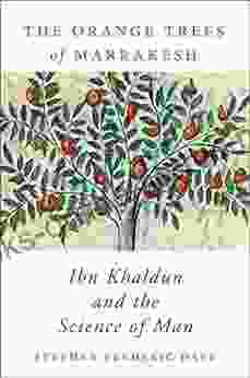 The Orange Trees Of Marrakesh: Ibn Khaldun And The Science Of Man