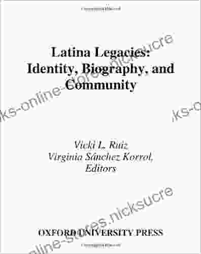 Latina Legacies: Identity Biography And Community (Viewpoints On American Culture)