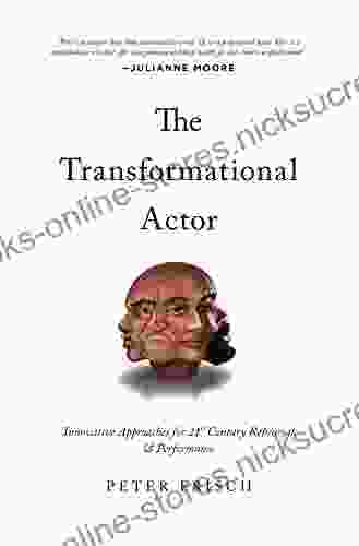 The Transformational Actor: Innovative Approaches for 21st Century Rehearsal and Performance