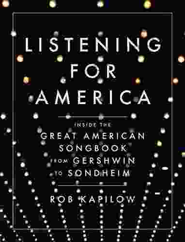 Listening for America: Inside the Great American Songbook from Gershwin to Sondheim