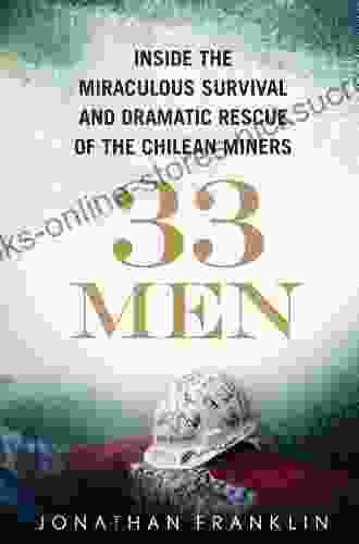 33 Men: Inside the Miraculous Survival and Dramatic Rescue of the Chilean Miners