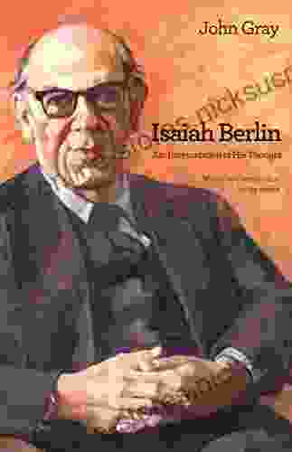 Isaiah Berlin: An Interpretation of His Thought