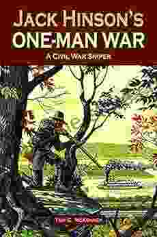 Jack Hinson s One Man War Tom C McKenney