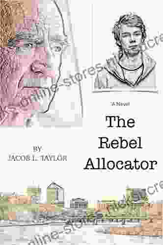 The Rebel Allocator Jacob Taylor