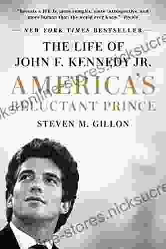 America s Reluctant Prince: The Life of John F Kennedy Jr