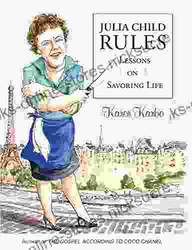 Julia Child Rules: Lessons On Savoring Life