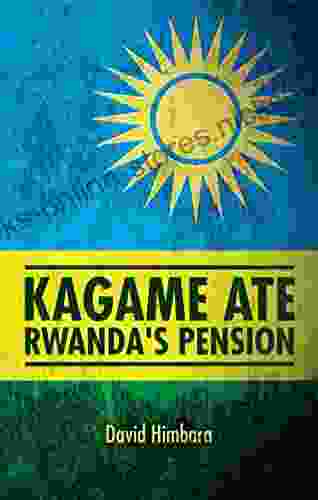 Kagame Ate Rwanda s Pension David Himbara