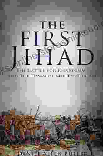 The First Jihad: Khartoum And The Dawn Of Militant Islam