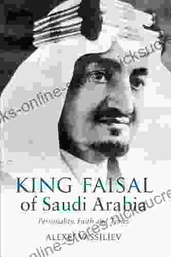 King Faisal: Personality Faith And Times