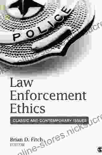 Law Enforcement Ethics: Classic and Contemporary Issues