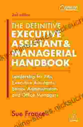 The Definitive Executive Assistant Managerial Handbook: Leadership for PAs Executive Assistants Senior Administrators and Office Managers