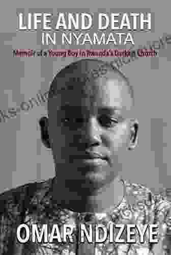 Life And Death In Nyamata: Memoir Of A Young Boy In Rwanda S Darkest Church (Genocide Against The Tutsi In Rwanda)