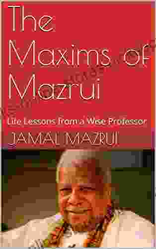 The Maxims of Mazrui: Life Lessons from a Wise Professor